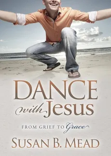 Dance with Jesus - Susan B. Mead