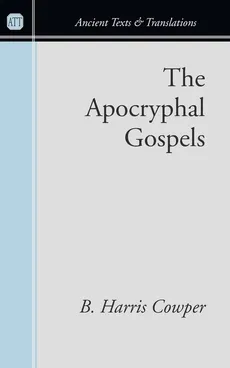 The Apocryphal Gospels - B. Harris Cowper