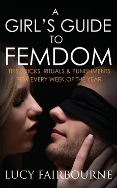 A Girl's Guide to Femdom - Lucy Fairbourne
