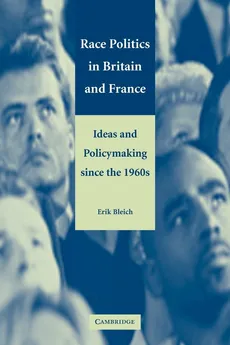 Race Politics in Britain and France - Erik Bleich