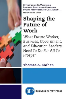 Shaping the Future of Work - Thomas A. Kochan