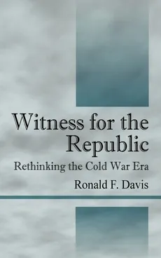 Witness for the Republic - Ronald F. Davis