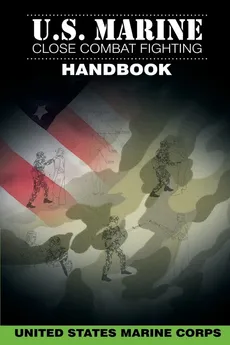U.S. Marine Close Combat Fighting Handbook - States Marine Corps United