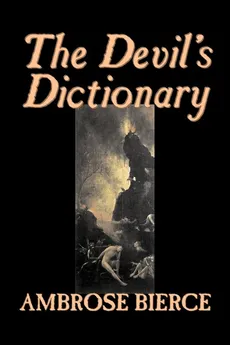 The Devil's Dictionary by Ambrose Bierce, Fiction, Classics, Fantasy, Horror - Bierce Ambrose