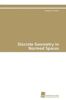 Discrete Geometry in Normed Spaces - Margarita Spirova