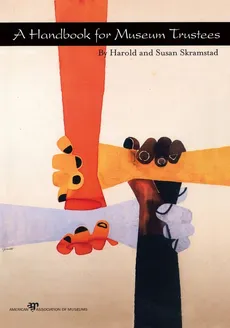 A Handbook for Museum Trustees - Harold Skramstad
