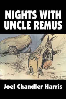 Nights with Uncle Remus by Joel Chandler Harris, Fiction, Classics - Joel Chandler Harris