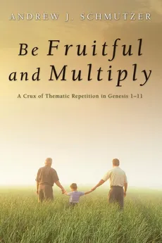 Be Fruitful and Multiply - Andrew J. Schmutzer