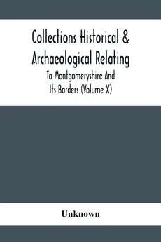 Collections Historical & Archaeological Relating To Montgomeryshire And Its Borders (Volume X) - unknown