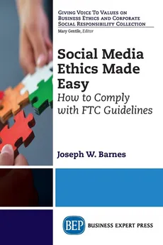 Social Media Ethics Made Easy - Joseph W. Barnes