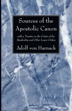Sources of the Apostolic Canon - Adolf  Von Harnack