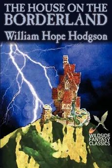 The House on the Borderland by William Hope Hodgson, Fiction, Horror - William Hope Hodgson