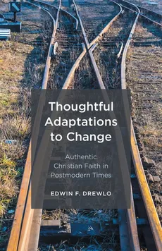 Thoughtful Adaptations to Change - Edwin F. Drewlo