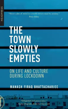 The Town Slowly Empties - Manash Firaq Bhattacharjee