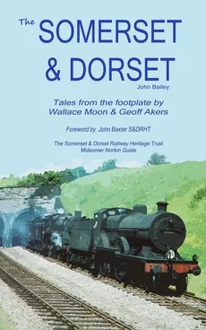 The Somerset and Dorset Railway - John Bailey