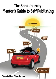 The Book Journey Mentor's Guide to Self Publishing - Daniella Blechner