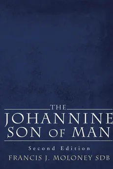 The Johannine Son of Man - Francis J. SDB Moloney