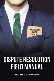 Dispute Resolution Field Manual - Romano Rodney G.
