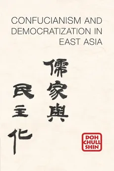 Confucianism and Democratization in East Asia - Doh Chull Shin