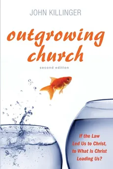 Outgrowing Church, 2nd ed. - John Killinger