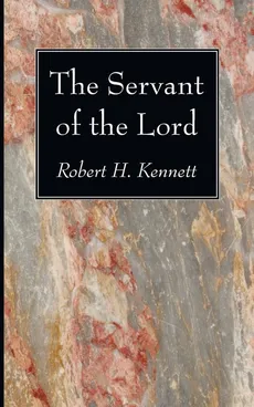 The Servant of the Lord - Robert H. Kennett