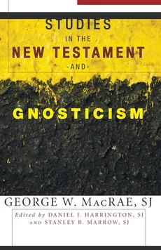 Studies in the New Testament and Gnosticism - George W. SJ MacRae
