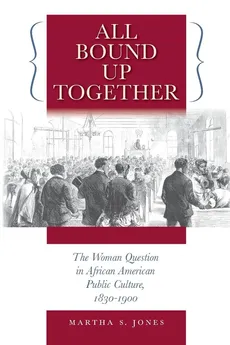 All Bound Up Together - Martha S. Jones
