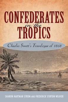 Confederates in the Tropics - Sharon Hartman Strom