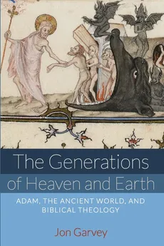 The Generations of Heaven and Earth - Jon Garvey