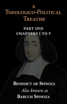 A Theologico-Political Treatise Part I (Chapters I to V) - Benedict de Spinoza