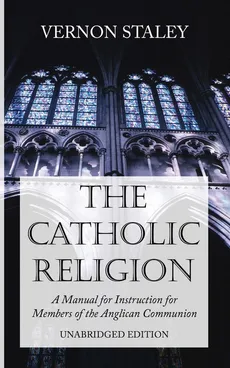 The Catholic Religion, Unabridged Edition - Vernon Staley
