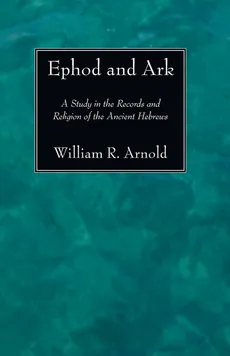 Ephod and Ark - William R Arnold