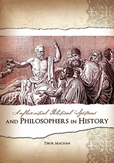 Influential Political Systems and Philosophers in History - Tibor Machan
