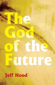 The God of the Future - Jeff Hood