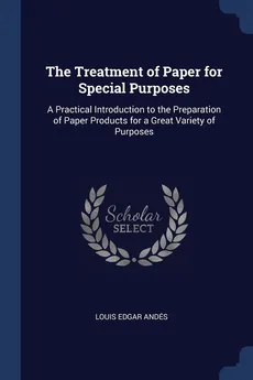 The Treatment of Paper for Special Purposes - Louis Edgar Andés