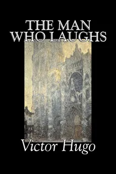 The Man Who Laughs by Victor Hugo, Fiction, Historical, Classics, Literary - Victor Hugo