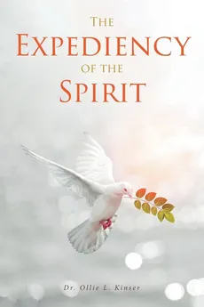 The Expediency of the Spirit - Dr. Ollie L. Kinser