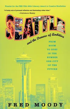 Seattle and the Demons of Ambition - Fred Moody