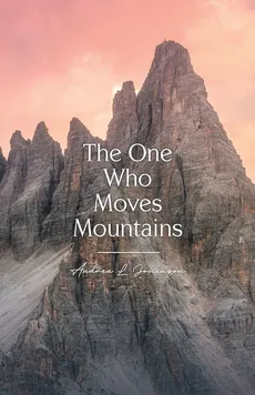 The One Who Moves Mountains - Andrea L. Johanson
