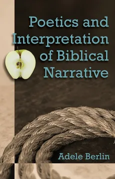 Poetics and Interpretation of Biblical Narrative - Adele Berlin