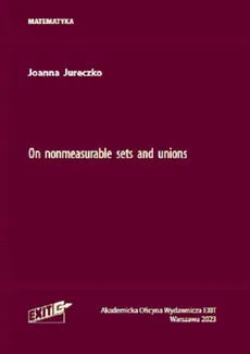 On nonmeasurable sets and unions - Joanna Jureczko
