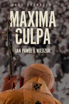 Maxima Culpa Jan Paweł II wiedział - Outlet - Ekke Overbeek