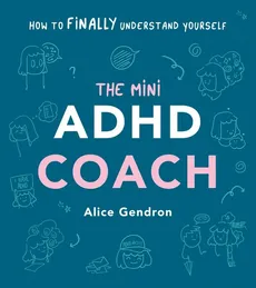 The Mini ADHD Coach - Alice Gendron