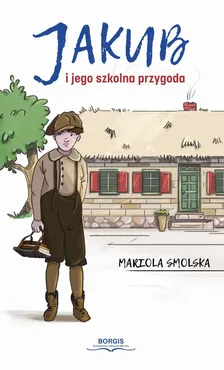 Jakub i jego szkolna przygoda - Mariola Smolska
