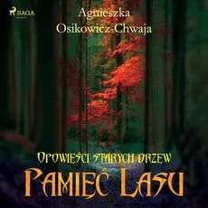 Pamięć lasu - Agnieszka Osikowicz-Chwaja