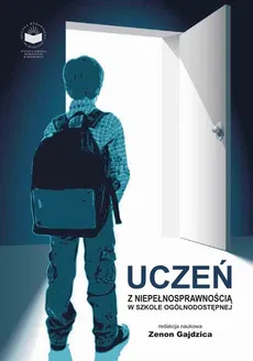 Uczeń z niepełnosprawnością w szkole ogólnodostępnej - Grzegorz Szumski: Teoretyczne implikacje koncepcji edukacji włączającej