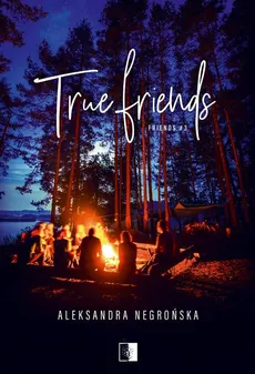True Friends - Aleksandra Negrońska