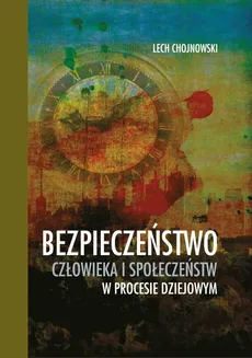 Bezpieczeństwo człowieka i społeczeństw w procesie dziejowym - Lech Chojnowski