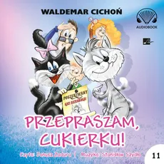 Przepraszam Cukierku! Audiobook - Waldemar Cichoń