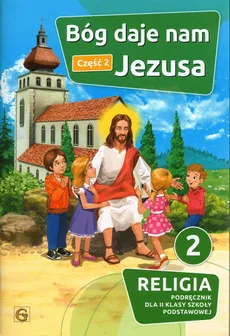 Bóg daje nam Jezusa Część 2 Religia 2 Podręcznik - Outlet